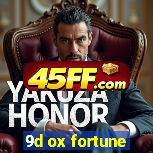 9d ox fortune